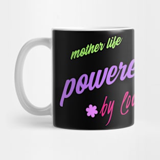 mother's life powered by love Mug